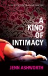 A Kind of Intimacy - Jenn Ashworth