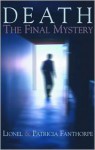 Death: The Final Mystery - Lionel Fanthorpe, Patricia Fanthorpe