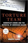 Torture Team: Rumsfeld's Memo and the Betrayal of American Values - Philippe Sands