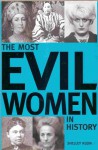 The Most Evil Women in History - Shelley Klein