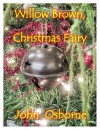 Willow Brown, Christmas Fairy (A Willow Short Story) - John Osborne