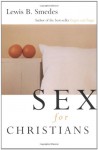 Sex for Christians: The Limits and Liberties of Sexual Living - Lewis B. Smedes