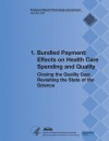 1. Bundled Payment: Effects on Health Care Spending and Quality: Closing the Quality Gap: Revisiting the State of the Science (Evidence Report/Technology Assessment Number 208) - U S Department of Heal Human Services, Agency for Healthcare Resea And Quality