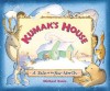 Kumak's House: A Tale of the Far North - Michael Bania