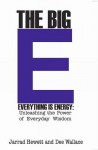 The Big E - Everything is Energy: Unleashing the Power of Everyday Wisdom - Dee Wallace, Jarrad Hewett