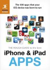 The Rough Guide to the Best iPhone and iPad Apps: The 500 apps that your iOS device was born to run (Rough Guide to...) - Peter Buckley