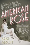 American Rose: A Nation Laid Bare: The Life and Times of Gypsy Rose Lee - Karen Abbott