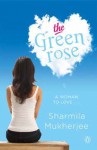 The Green Rose - Sharmila Mukherjee