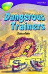 Dangerous Trainers (Oxford Reading Tree: Stage 11: TreeTops) - Susan Gates, Martin Remphry, Martin Remphrey