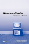 Women and Media: International Perspectives - Karen Ross, Carolyn M. Byerly