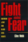 Fight against Fear: Southern Jews and Black Civil Rights - Clive Webb