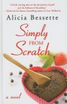 Simply from Scratch - Alicia Bessette