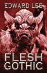 Flesh Gothic - Edward Lee