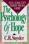 The Psychology of Hope: You Can Get Here from There - C.R. Snyder