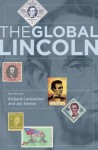 The Global Lincoln - Richard Carwardine, Jay Sexton