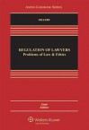 Regulation of Lawyers: Problems of Law & Ethics, 9th Edition - Stephen Gillers, Stephen Gillers