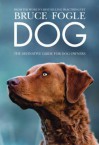 Dog: The Definitive Guide for Dog Owners. Bruce Fogle - Bruce Fogle