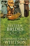 Sixteen Brides - Stephanie Grace Whitson