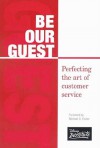 Be Our Guest: Perfecting the Art of Customer Service - Disney Institute, Michael D. Eisner, Disney Institute