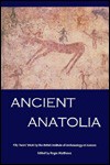 Ancient Anatolia: Fifty Year's Work by the British Institute at Ankara - Roger Matthews