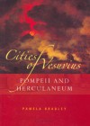 Cities of Vesuvius: Pompeii and Herculaneum - Pamela Bradley