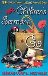 More Children's Sermons to Go: 52 Take-Home Lessons about God - Deborah Raney