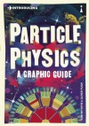 Introducing Particle Physics: A Graphic Guide - Tom Whyntie, Oliver Pugh