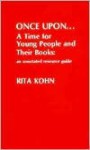 Once Upon...a Time for Young People and Their Books: An Annotated Resource Guide - Rita T. Kohn