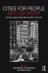 Cities for People, Not for Profit: Critical Urban Theory and the Right to the City - Neil Brenner, Peter Marcuse, Margit Mayer