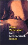 Der Liebeswunsch (Taschenbuch) - Dieter Wellershoff