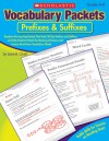 Vocabulary Packets: Prefixes & Suffixes: Ready-to-Go Learning Packets That Teach 50 Key Prefixes and Suffixes and Help Students Unlock the Meaning of Dozens and Dozens of Must-Know Vocabulary Words - Liane Onish