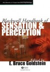 Blackwell Handbook of Sensation and Perception (Blackwell Handbooks of Experimental Psychology) - E. Bruce Goldstein