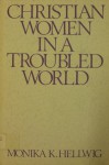 Christian Women In A Troubled World - Monika K. Hellwig