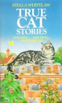 True Cat Stories - Stella Whitelaw