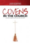 Covens in the Church: God's Plan to Change the World Is Under Attack...from Within. - John Burton