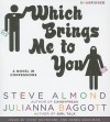 Which Brings Me to You: A Novel in Confessions - Steve Almond, Julianna Baggott, Kirby Heyborne