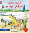 Luca fliegt in den Urlaub - Sonja Fiedler, Ursula Weller