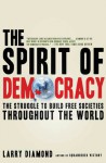 The Spirit of Democracy: The Struggle to Build Free Societies Throughout the World - Larry Jay Diamond