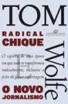 Radical chique e o novo jornalismo - Tom Wolfe, José Rubens Siqueira