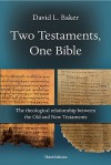 Two Testaments, One Bible: The Theological Relationship Between the Old and New Testaments - David L. Baker