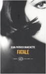 Fatale - Jean-Patrick Manchette