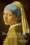 The Moral Life: An Introductory Reader in Ethics and Literature - Louis P Pojman, Lewis Vaughn