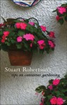 Stuart Robertson on Container Gardening - Stuart Robertson