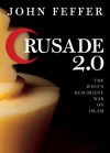 Crusade 2.0: The West's Resurgent War on Islam - John Feffer