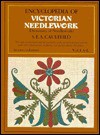 Encyclopedia of Victorian Needlework - S.F.A. Caulfield