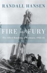 Fire and Fury: The Allied Bombing of Germany 1942--1945 - Randall Hansen