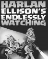Harlan Ellison's Endlessly Watching - Harlan Ellison, Jason Davis, Overton Loyd