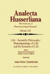 Life Scientific Philosophy, Phenomenology of Life and the Sciences of Life: Ontopoiesis of Life and the Human Creative Condition - Anna-Teresa Tymieniecka