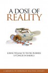 A Dose of Reality: Losing William to the Big Business of Cancer in America - Deborah W. Childs