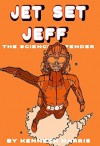 Jet Set Jeff: The Science Defender - Kenneth Harris, Aaron Harris